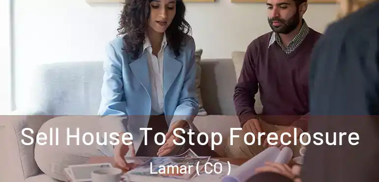  Sell House To Stop Foreclosure Lamar ( CO )