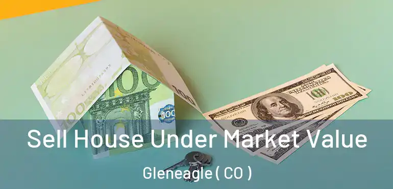  Sell House Under Market Value Gleneagle ( CO )
