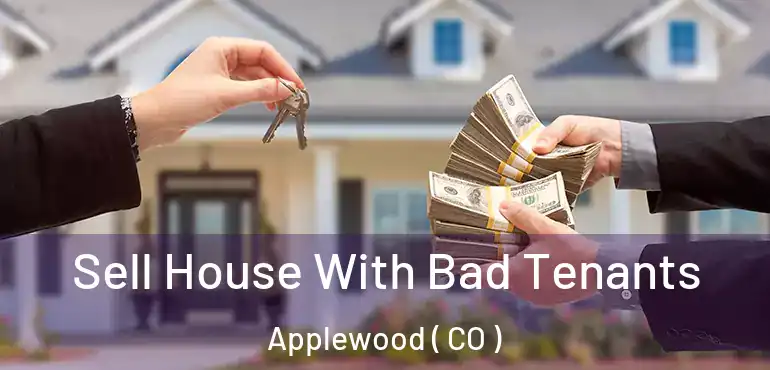 Sell House With Bad Tenants Applewood ( CO )