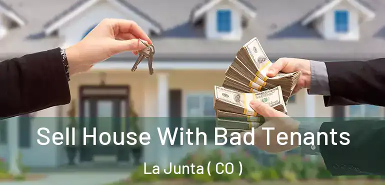  Sell House With Bad Tenants La Junta ( CO )