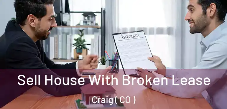  Sell House With Broken Lease Craig ( CO )