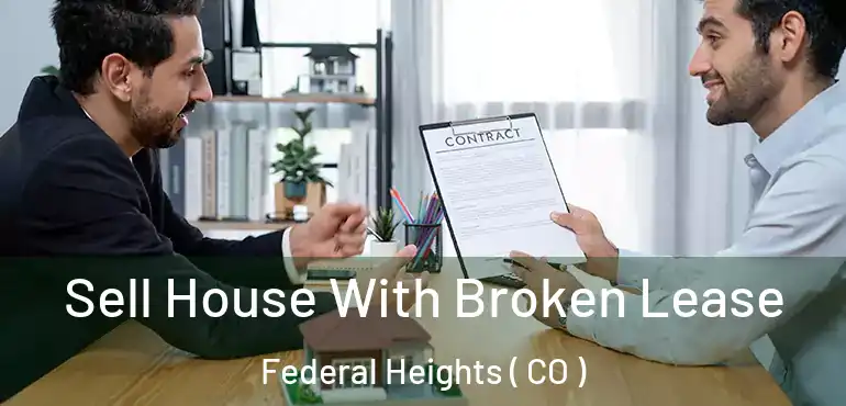 Sell House With Broken Lease Federal Heights ( CO )