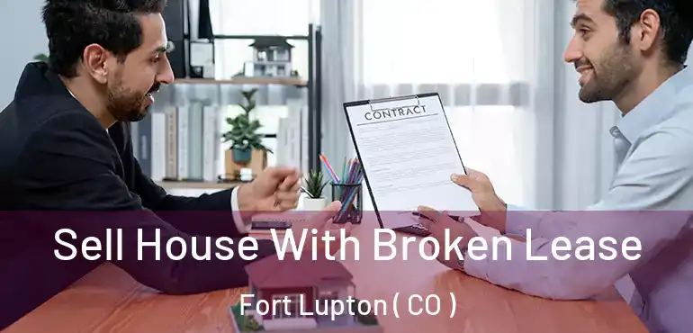  Sell House With Broken Lease Fort Lupton ( CO )