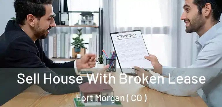  Sell House With Broken Lease Fort Morgan ( CO )