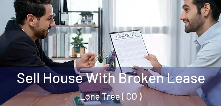  Sell House With Broken Lease Lone Tree ( CO )