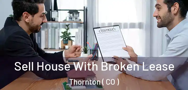Sell House With Broken Lease Thornton ( CO )