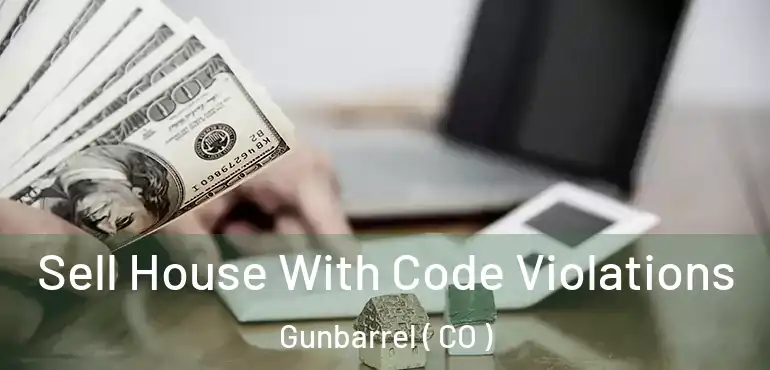  Sell House With Code Violations Gunbarrel ( CO )