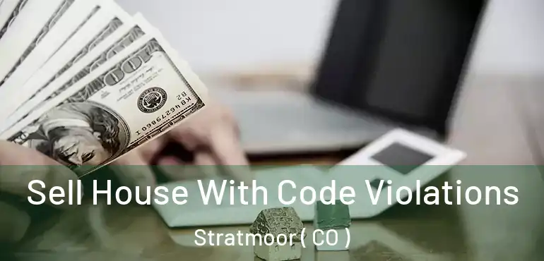  Sell House With Code Violations Stratmoor ( CO )
