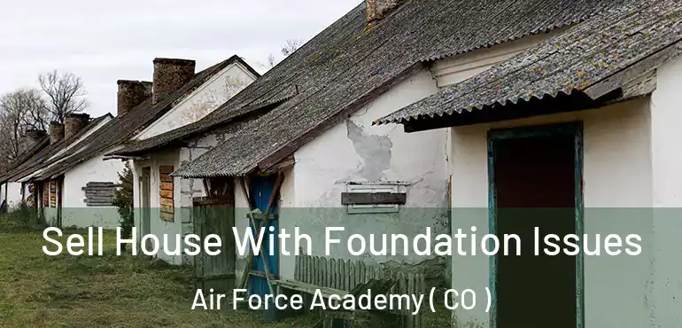  Sell House With Foundation Issues Air Force Academy ( CO )
