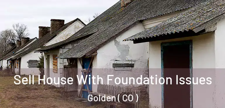  Sell House With Foundation Issues Golden ( CO )
