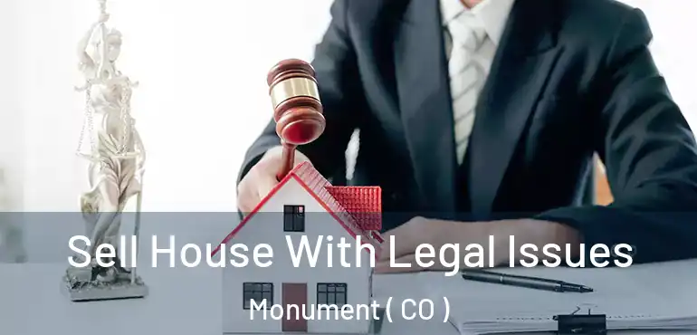  Sell House With Legal Issues Monument ( CO )