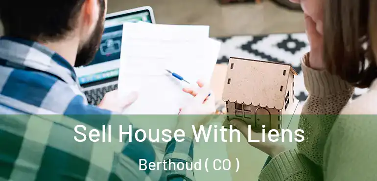  Sell House With Liens Berthoud ( CO )