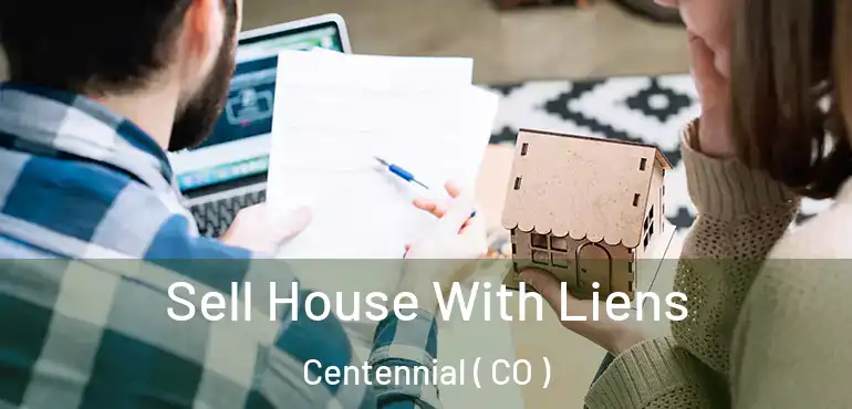  Sell House With Liens Centennial ( CO )