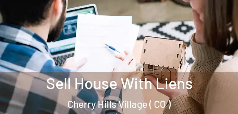  Sell House With Liens Cherry Hills Village ( CO )