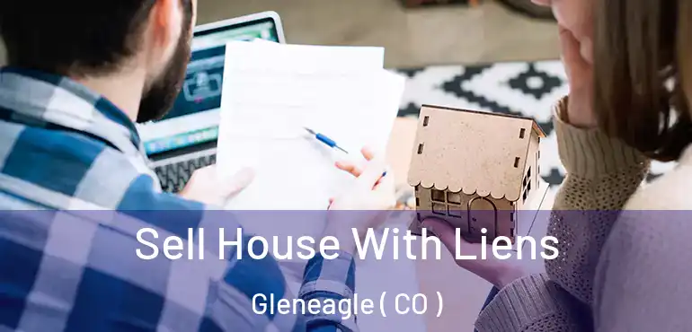  Sell House With Liens Gleneagle ( CO )