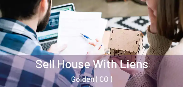  Sell House With Liens Golden ( CO )