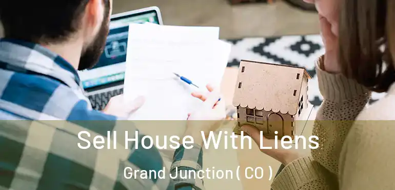  Sell House With Liens Grand Junction ( CO )