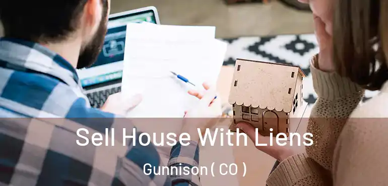  Sell House With Liens Gunnison ( CO )
