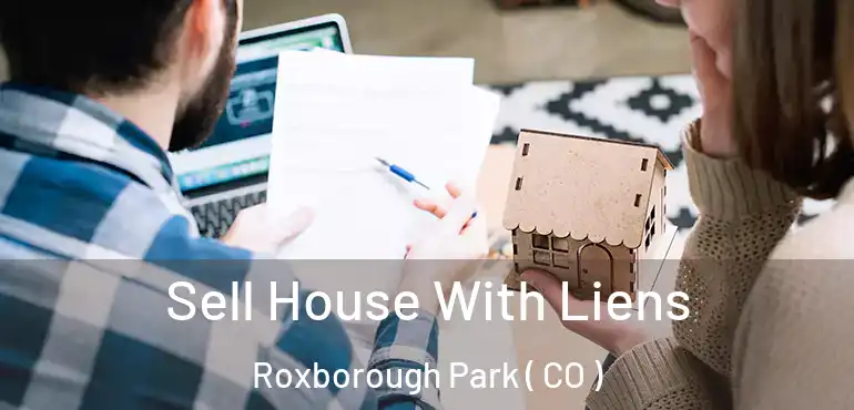  Sell House With Liens Roxborough Park ( CO )