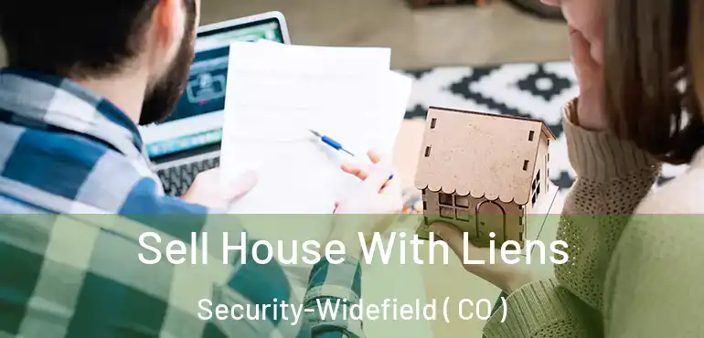  Sell House With Liens Security-Widefield ( CO )