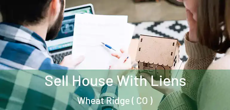  Sell House With Liens Wheat Ridge ( CO )