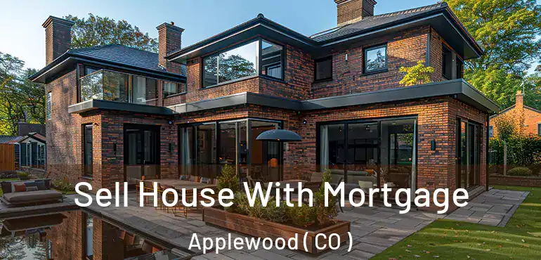  Sell House With Mortgage Applewood ( CO )