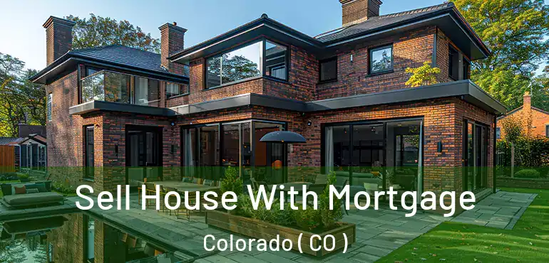  Sell House With Mortgage Colorado ( CO )