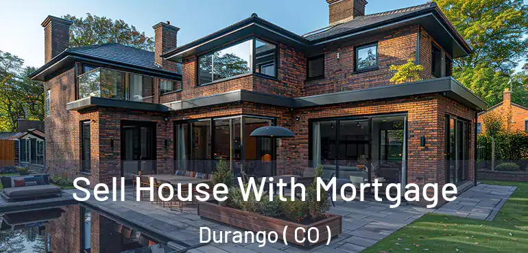  Sell House With Mortgage Durango ( CO )