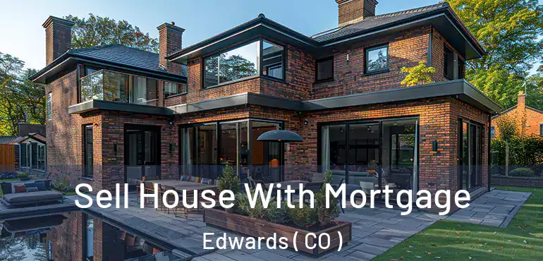  Sell House With Mortgage Edwards ( CO )