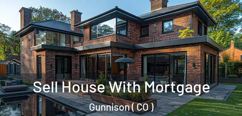  Sell House With Mortgage Gunnison ( CO )