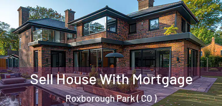  Sell House With Mortgage Roxborough Park ( CO )
