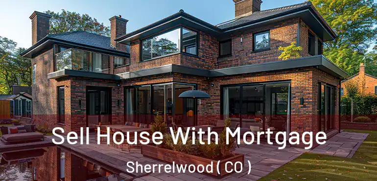 Sell House With Mortgage Sherrelwood ( CO )