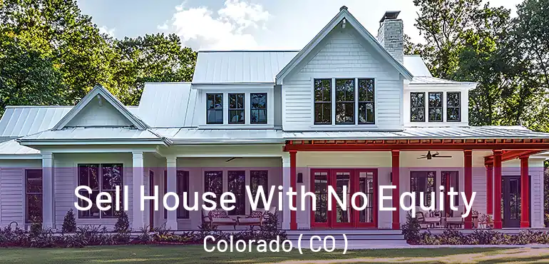  Sell House With No Equity Colorado ( CO )