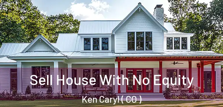  Sell House With No Equity Ken Caryl ( CO )