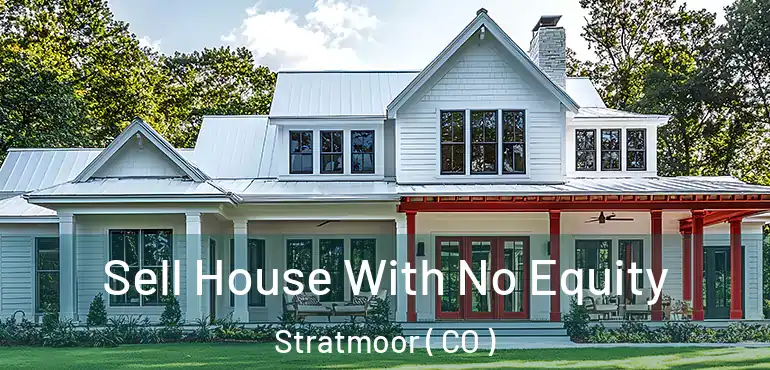  Sell House With No Equity Stratmoor ( CO )