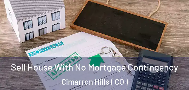  Sell House With No Mortgage Contingency Cimarron Hills ( CO )