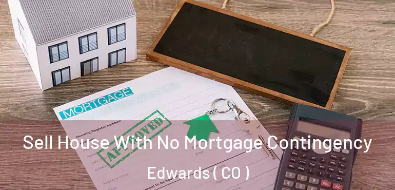  Sell House With No Mortgage Contingency Edwards ( CO )
