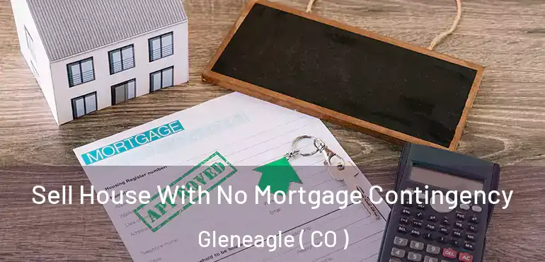  Sell House With No Mortgage Contingency Gleneagle ( CO )