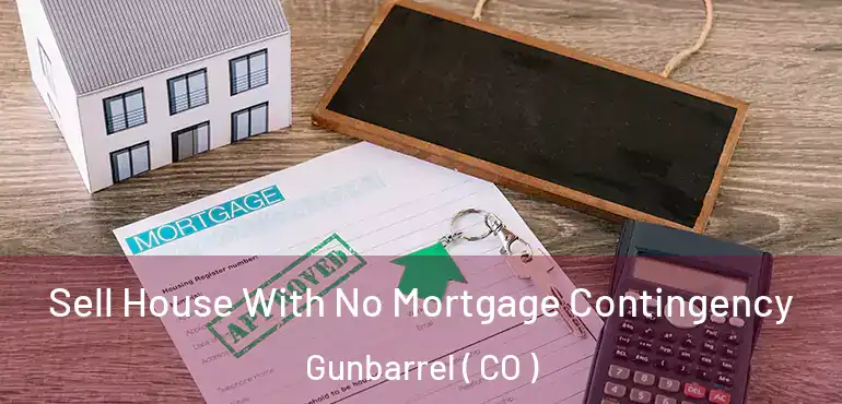  Sell House With No Mortgage Contingency Gunbarrel ( CO )