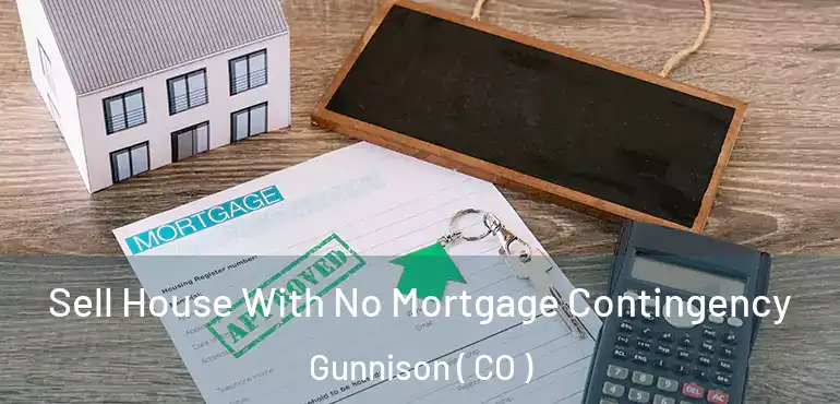  Sell House With No Mortgage Contingency Gunnison ( CO )