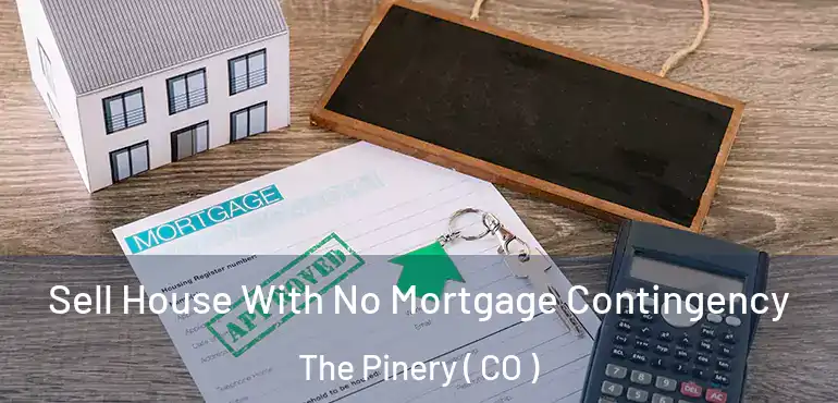  Sell House With No Mortgage Contingency The Pinery ( CO )