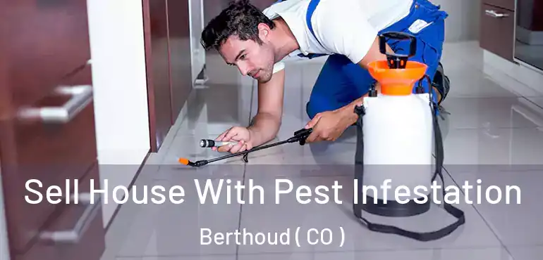  Sell House With Pest Infestation Berthoud ( CO )
