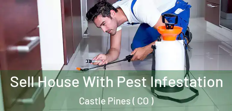  Sell House With Pest Infestation Castle Pines ( CO )