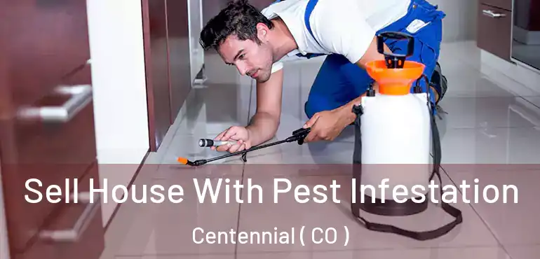  Sell House With Pest Infestation Centennial ( CO )