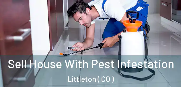  Sell House With Pest Infestation Littleton ( CO )