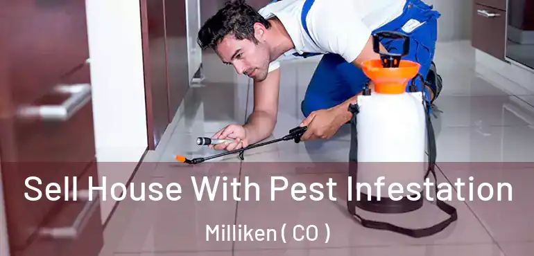  Sell House With Pest Infestation Milliken ( CO )
