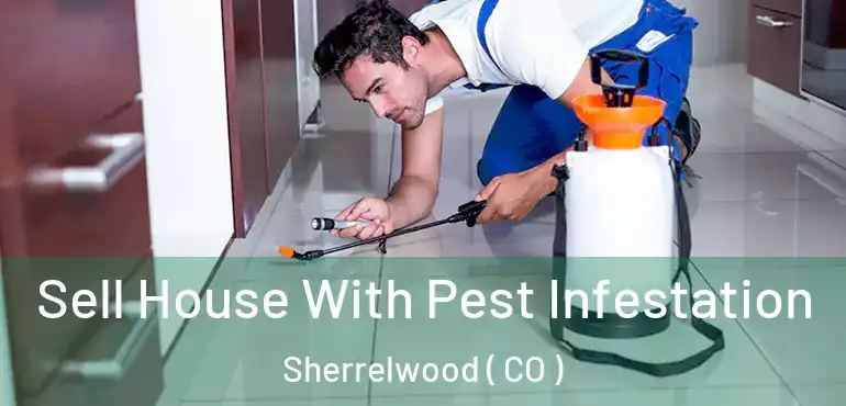  Sell House With Pest Infestation Sherrelwood ( CO )