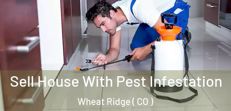  Sell House With Pest Infestation Wheat Ridge ( CO )