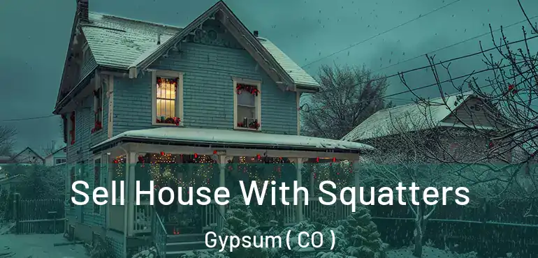  Sell House With Squatters Gypsum ( CO )