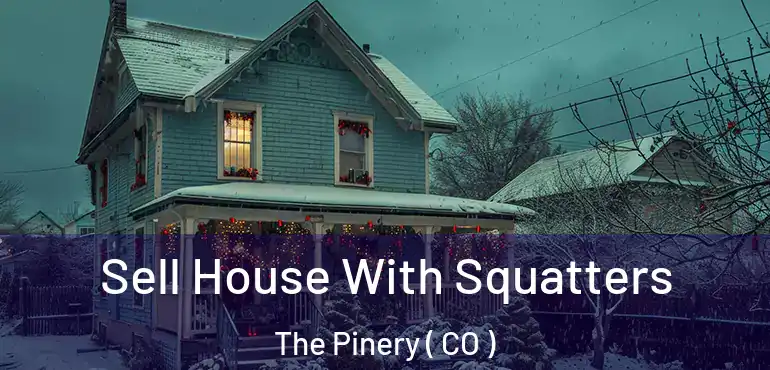  Sell House With Squatters The Pinery ( CO )